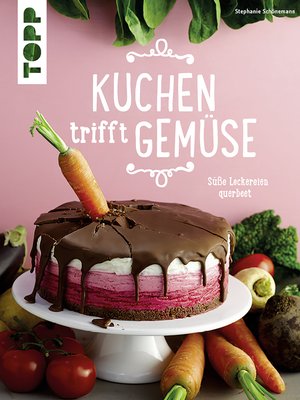cover image of Kuchen trifft Gemüse